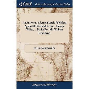 An Answer To A Sermon Lately Published Against The Methodists By. George Wh - William Grimshaw - Hardcover - en Book