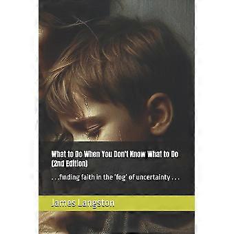 What To Do When You Don't Know What To Do 2nd Edition.finding Faith In The 'fo - Amazon Digital Services LLC - KDP - Paperback - en Book