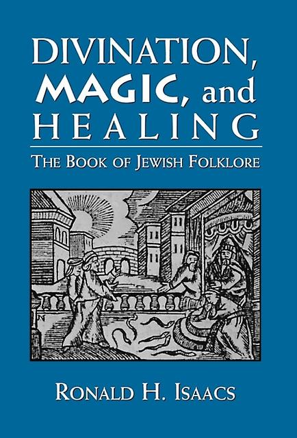 Divination Magic And Healing by Ronald H. Isaacs Paperback Book