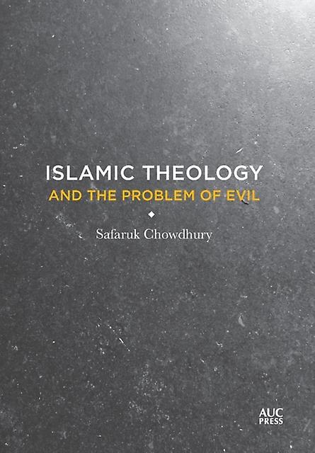 Islamic Theology And The Problem Of Evil by Safaruk Chowdhury Paperback Book