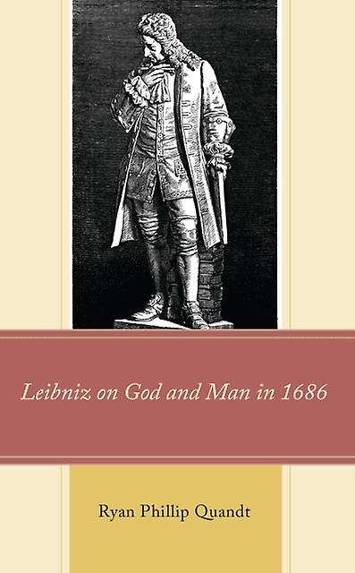 Leibniz On God And Man In 1686 by Ryan Phillip Quandt Paperback Book