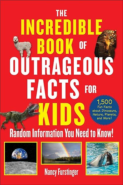 The Incredible Book Of Outrageous Facts For Kids by Nancy Furstinger Paperback