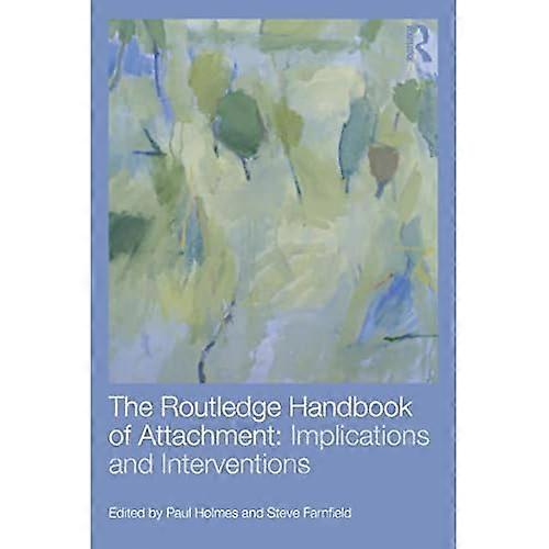 The Routledge Handbook of Attachment: Implications and Interventions
