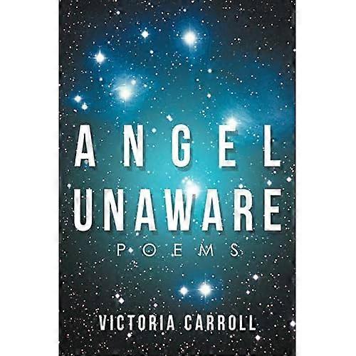 Angel Unaware: Gedichte