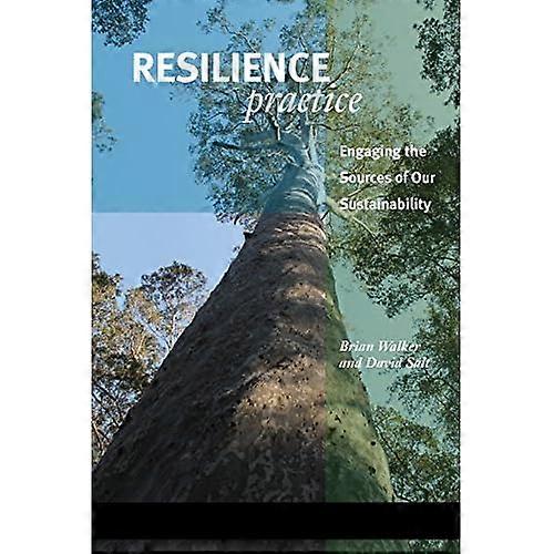 Resilience Practice: Building Capacity to Absorb Disturbance and Maintain Function