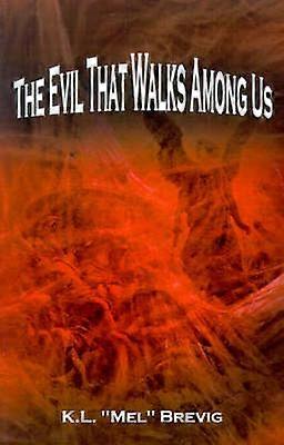 The Evil That Walks Among Us