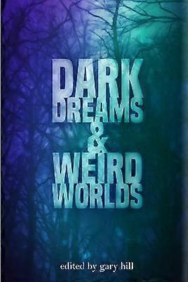 Dark Dreams and Weird Worlds