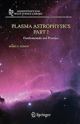 Plasma Astrophysics Part I