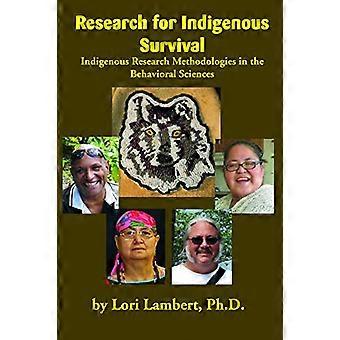Research for Indigenous Survival Indigenous Research Methodologies in the Behavioral Sciences