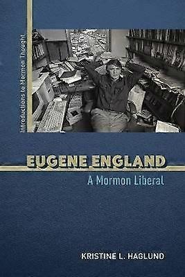 Eugene England - A Mormon Liberal