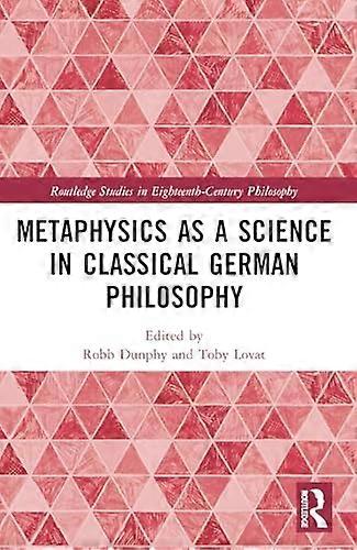 Metaphysics As a Science in Classical German Philosophy