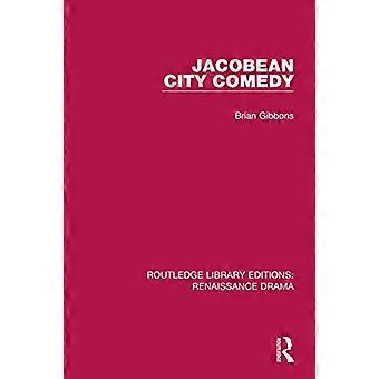 Komödie der jakobinischen Stadt (Routledge Library Editions: Renaissance Drama)