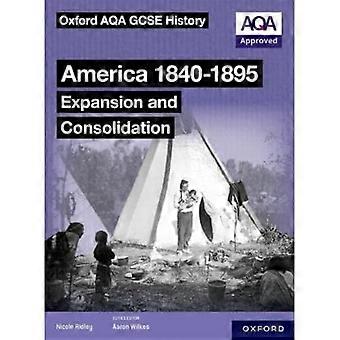 Oxford AQA GCSE History (9-1): America 1840-1895: Libro dello studente di espansione e consolidamento