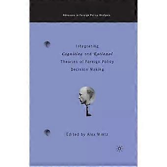 Integrating Cognitive And Rational Theories Of Foreign Policy Decision Making Th - Springer Nature B.V