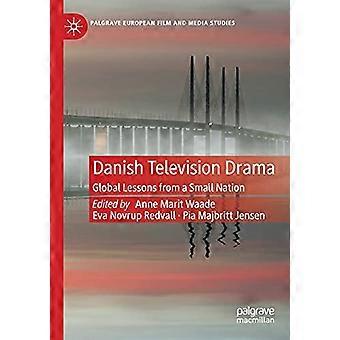 Danish Television Drama Global Lessons from a Small Nation