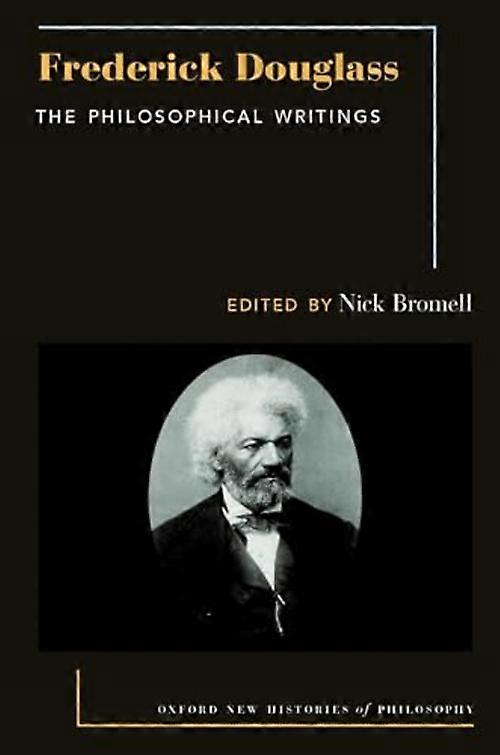 Frederick Douglass : the Philosophical Writings
