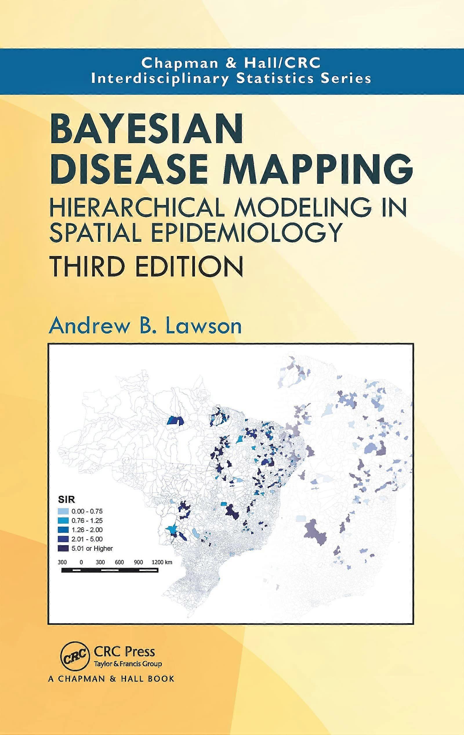 Bayesian disease mapping hierarchical modeling in spatial epidemiology, third edition
