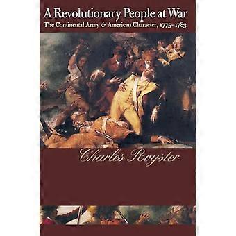 A Revolutionary People At War The Continental Army and American Character 1775 1783