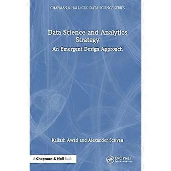Data Science and Analytics Strategy An Emergent Design Approach