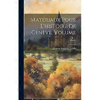 Matriaux Pour L'histoire De Genve Volume 2 - Jacques Augustin Galiffe - Hardcover - English Book - History
