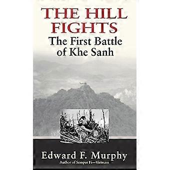 The Hill Fights: the First Battle of Khe Sanh