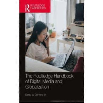 The Routledge Handbook Of Digital Media And Globalization