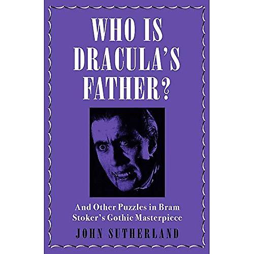 Wie Is Dracula's vader?: en andere puzzels in Bram Stoker's gotische meesterwerk