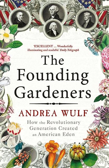 The Founding Gardeners by Andrea Wulf Paperback