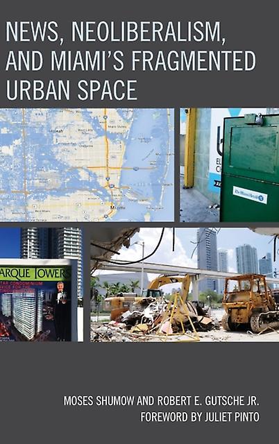News Neoliberalism And Miamis Fragmented Urban Space by Moses Shumow Paperback Book