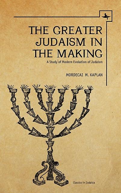 The Greater Judaism In Making by Mordecai M. Kaplan Paperback Book