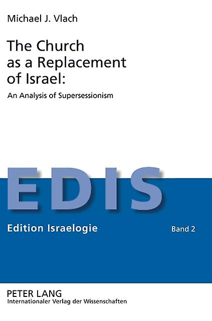 The Church As A Replacement Of Israel An Analysis Of Supersessionism by Michael Vlach Hardback Book