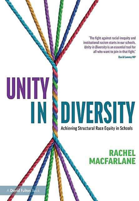 Unity In Diversity Achieving Structural Race Equity In Schools by Rachel Macfarlane Paperback