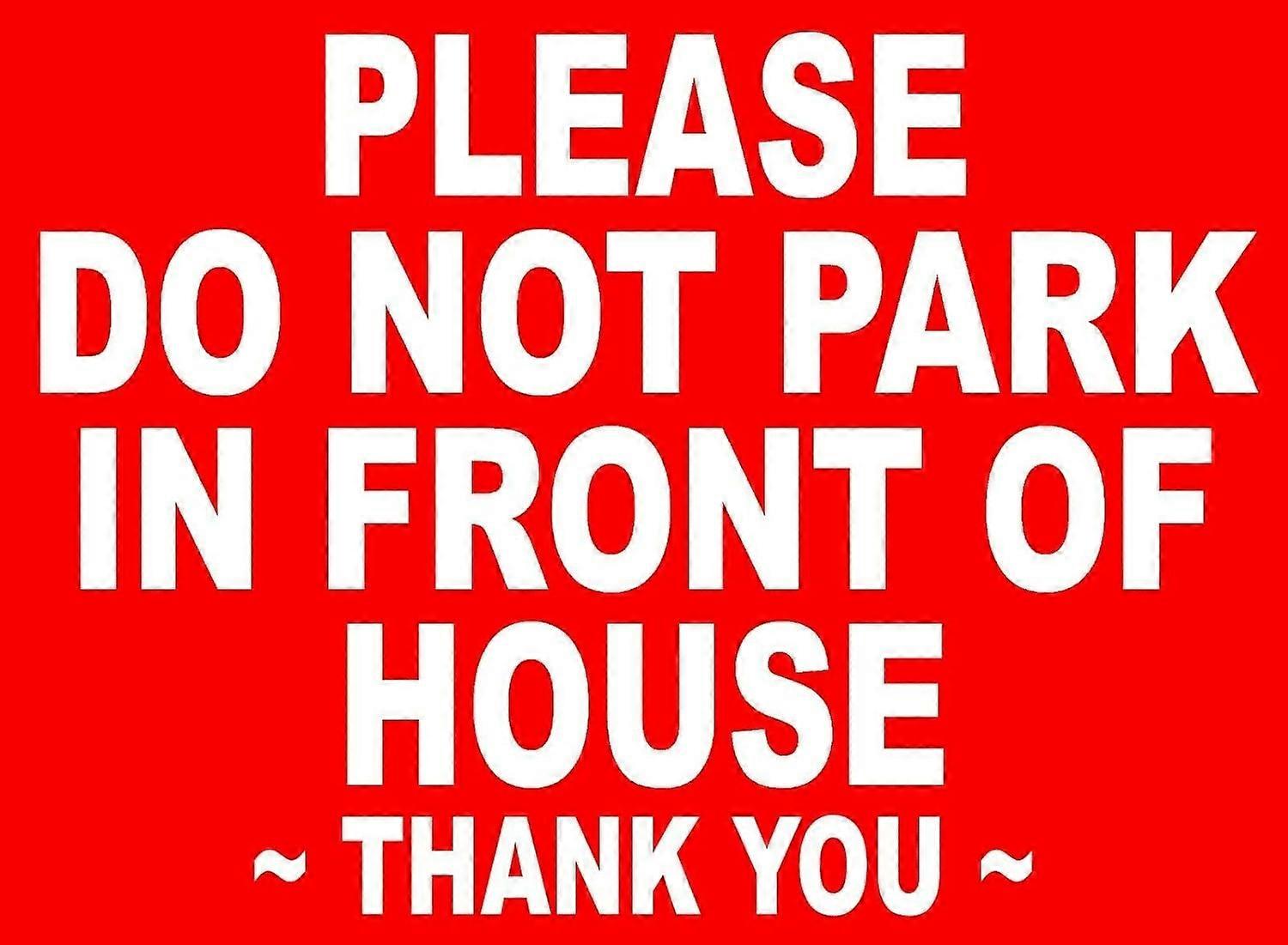 Please Do Not Park in Front of House Metal Sign Notice No Parking Keep Clear Out
