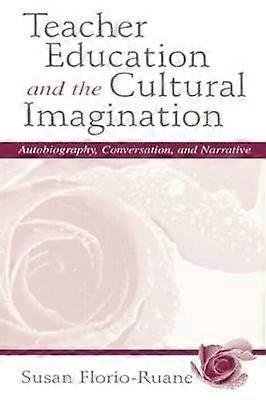 Teacher Education and the Cultural Imagination