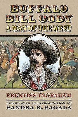Buffalo Bill Cody a Man of the West