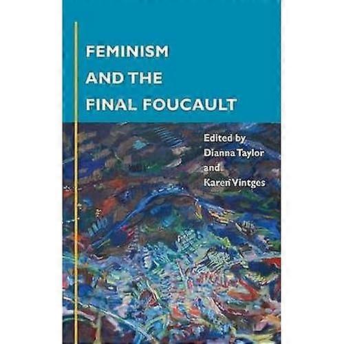 Feminism and the Final Foucault