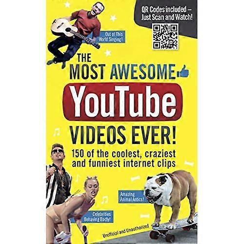 Τα πιο φοβερά βίντεο Youtube ποτέ!: 150 από τα πιο cool, πιο τρελά και αστεία κλιπ στο Διαδίκτυο