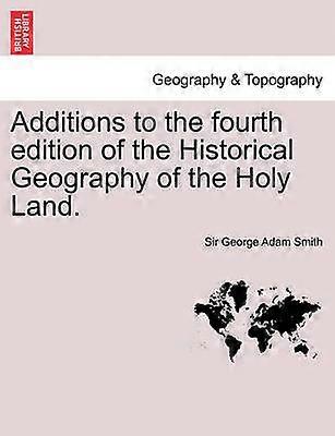 Additions to the fourth edition of the Historical Geography of the Holy Land