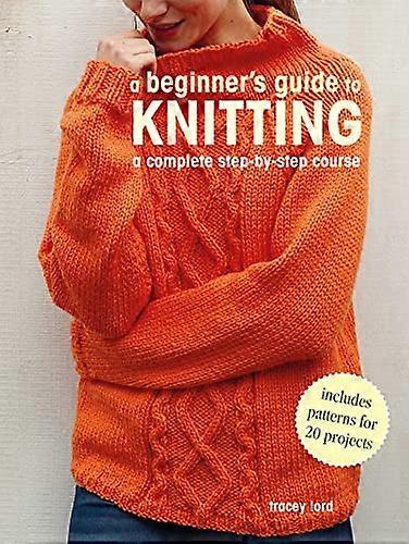 A Beginners Guide to Knitting A Complete Step by Step Course