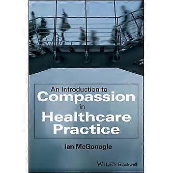 An Introduction To Compassion In Healthcare Practice - Ian McGonagle