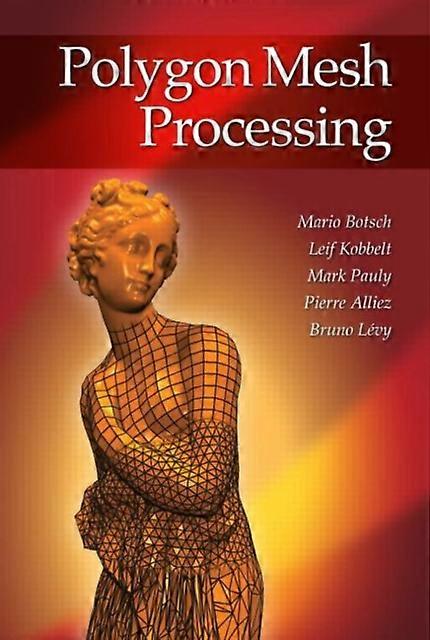 Polygon Mesh Processing - Mario Botsch - Hardback - English Book - Information technology: general topics