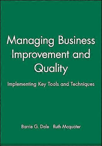 Managing Business Improvement and Quality: Implementing Key Tools and Techniques