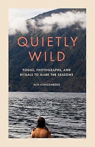 Quietly Wild - Alix Klingenberg - Poetry - Insight Editions - Hardback