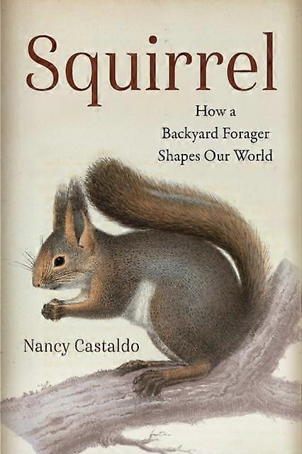 Squirrel - Nancy Castaldo - Ecological science, the Biosphere - Island Press - Hardback