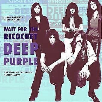 Deep Purple: Wachten op de Ricochet: het verhaal van het '' In Rock'' Album