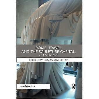Rome, reizen en de hoofdstad van de beeldhouwkunst, ca. 1770-1825