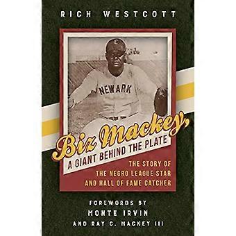 Biz Mackey, een reus achter de plaat: het verhaal van de Negro League-ster en Hall of Fame-catcher