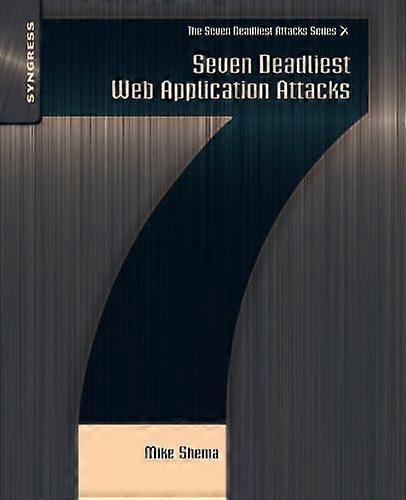 Seven Deadliest Web Application Attacks