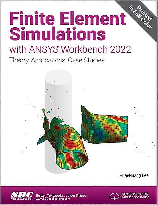 Finite Element Simulations with ANSYS Workbench 2022: Theory, Applications, Case Studies