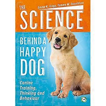Die Wissenschaft hinter einem glücklichen Hund: Training, Denken und Verhalten von Hunden